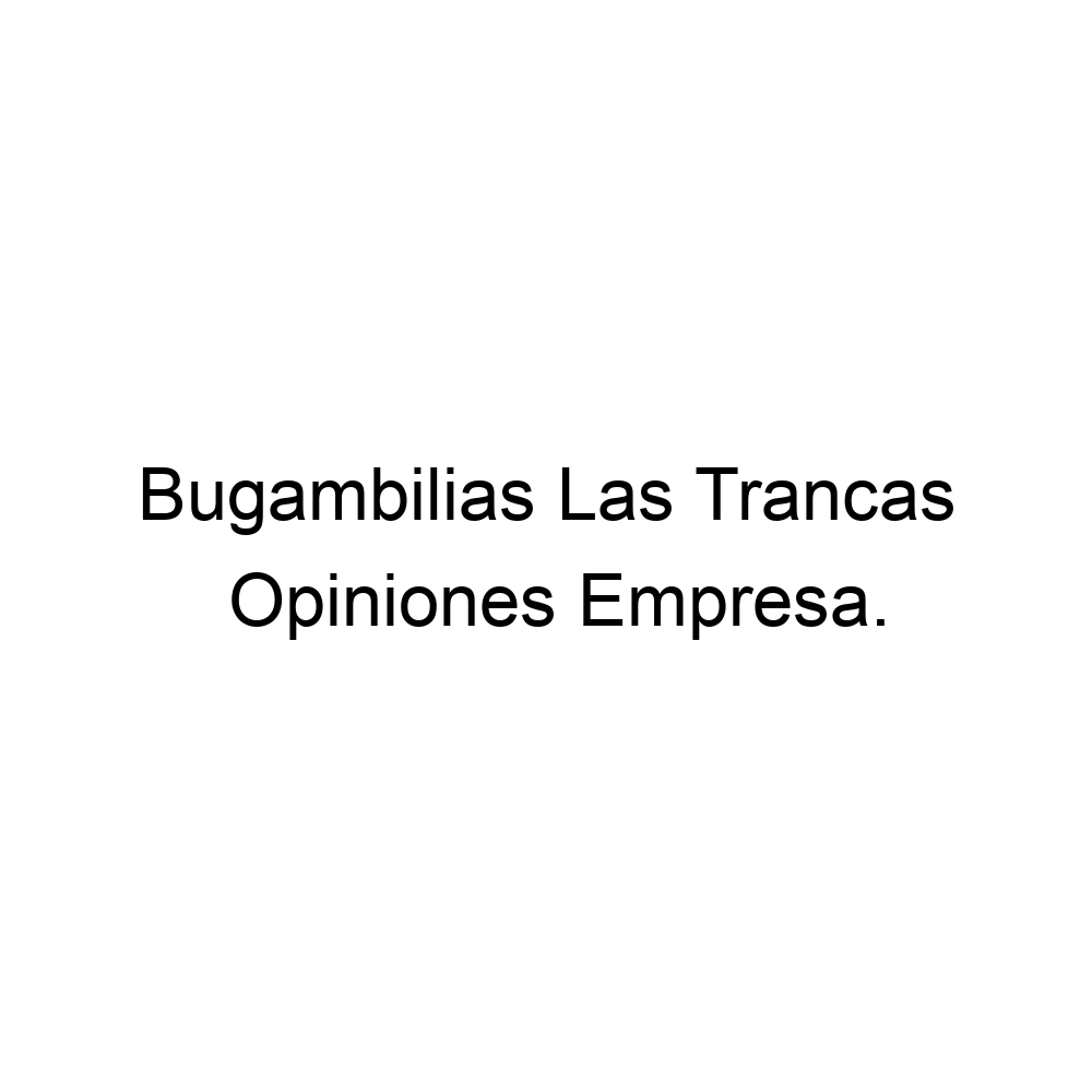 Opiniones Bugambilias Las Trancas, ▷ 1678602