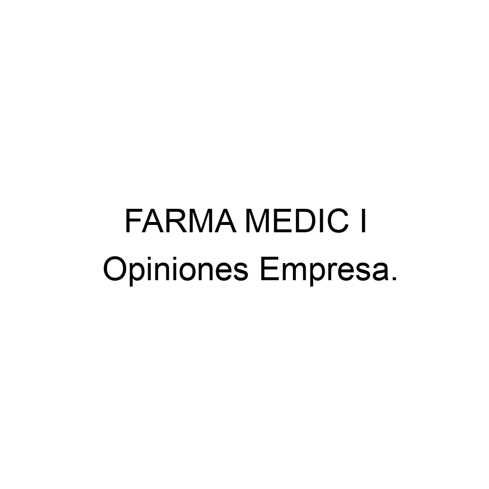 Opiniones FARMA MEDIC I opiniones-farma-medic-i
