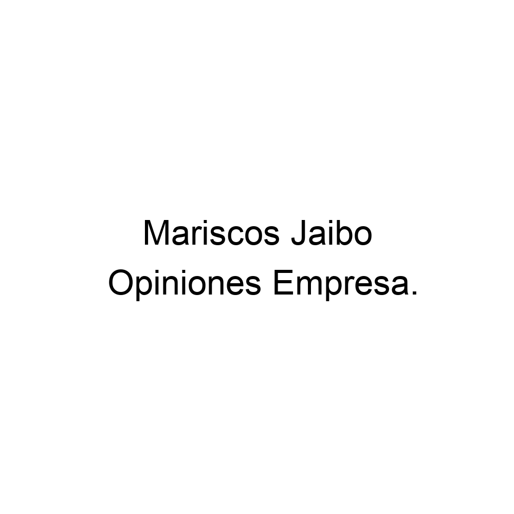 Opiniones Mariscos Jaibo, ▷