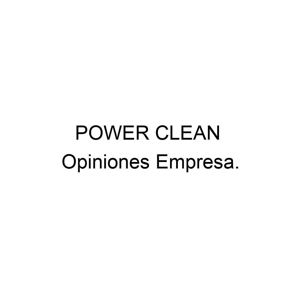 Opiniones POWER CLEAN,